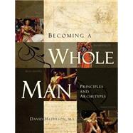 Becoming a Whole Man by Matheson, David; Christiansen, Susan M., 9781493697250