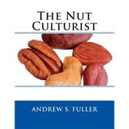 The Nut Culturist by Fuller, Andrew S., 9781508537250
