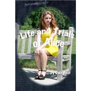 The Life and Trials of Alice by Best, Dale E., 9781514237250
