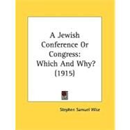 Jewish Conference or Congress : Which and Why? (1915) by Wise, Stephen Samuel, 9780548847251