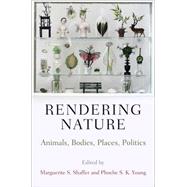 Rendering Nature by Shaffer, Marguerite S.; Young, Phoebe S. K., 9780812247251