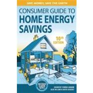 Consumer Guide to Home Energy Savings by Amann, Jennifer Thorne; Wilson, Alex; Ackerly, Katie, 9780865717251