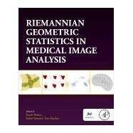 Riemannian Geometric Statistics in Medical Image Analysis by Pennec, Xavier; Sommer, Stefan; Fletcher, Tom, 9780128147252
