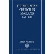 The Moravian Church in England, 1728-1760 by Podmore, Colin, 9780198207252