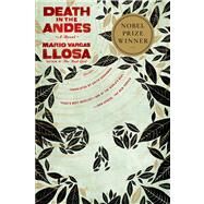Death in the Andes A Novel by Vargas Llosa, Mario; Grossman, Edith, 9780312427252
