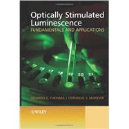 Optically Stimulated Luminescence Fundamentals and Applications by Yukihara, Eduardo G.; McKeever, Stephen W. S., 9780470697252