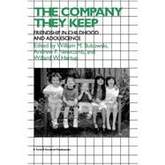 The Company They Keep: Friendships in Childhood and Adolescence by Edited by William M. Bukowski , Andrew F. Newcomb , Willard W. Hartup, 9780521627252