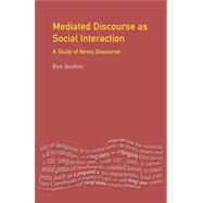 Mediated Discourse as Social Interaction: A Study of News Discourse by Scollon,Ron, 9780582327252