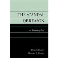 The Scandal of Reason or Shadow of God by Haight, David F.; Haight, Marjorie A., 9780761827252