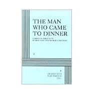 The Man Who Came to Dinner - Acting Edition by Moss Hart and George S. Kaufman, 9780822207252