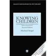 Knowing Children: Experiments in Conversation and Cognition by Siegal,Michael, 9781138877252