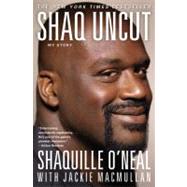 Shaq Uncut My Story by O'Neal, Shaquille; MacMullan, Jackie, 9781455507252