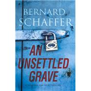 An Unsettled Grave by SCHAFFER, BERNARD, 9781496717252