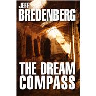 The Dream Compass by Bredenberg, Jeff, 9781497637252