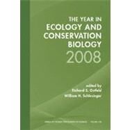 Year in Ecology and Conservation Biology 2008, Volume 1133 by Ostfeld, Richard S.; Schlesinger, William H., 9781573317252