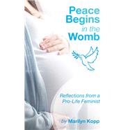Peace Begins in the Womb by Marilyn Kopp, 9798823007252