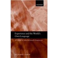 Experience and the World's Own Language A Critique of John McDowell's Empiricism by Gaskin, Richard, 9780199287253