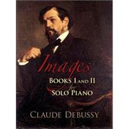 Images: Books I and II for Solo Piano by Debussy, Claude, 9780486457253