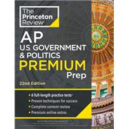 Princeton Review AP U.S. Government & Politics Premium Prep, 22nd Edition 6 Practice Tests + Complete Content Review + Strategies & Techniques by The Princeton Review, 9780593517253
