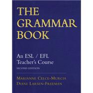The Grammar Book An ESL/EFL Teacher's Course by Celce-Murcia, Marianne; Larsen-Freeman, Diane, 9780838447253