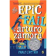 The Epic Fail of Arturo Zamora by Cartaya, Pablo, 9781101997253