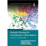 Strategic Planning for Contemporary Urban Regions: City of Cities: A Project for Milan by Balducci,Alessandro, 9781138247253