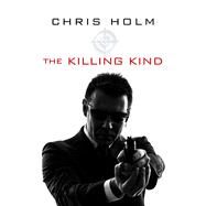 The Killing Kind by Holm, Chris, 9781410497253