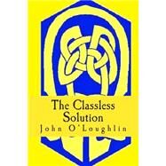 The Classless Solution by O'loughlin, John J., 9781508507253