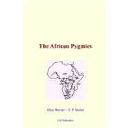 The African Pygmies by Werner, Alice; Verner, Samuel P.; Lm Publishers, 9781522987253