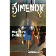 Maigret and the Dead Girl by Simenon, Georges; Curtis, Howard, 9780241297254