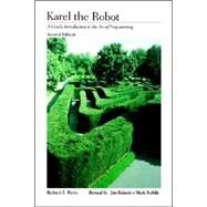 Karel The Robot A Gentle Introduction to the Art of Programming by Pattis, Richard E.; Roberts, Jim; Stehlik, Mark, 9780471597254