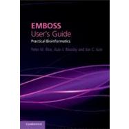 EMBOSS User's Guide: Practical Bioinformatics by Peter M. Rice , Alan J. Bleasby , Jon C. Ison , With contributions by Lisa Mullan , Guy Bottu, 9780521607254