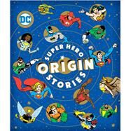 Super Hero Origin Stories by Unknown, 9781950587254