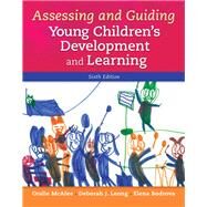 Assessing and Guiding Young Children's Development and Learning with Enhanced Pearson eText -- Access Card Package by McAfee, Oralie; Leong, Deborah J.; Bodrova, Elena, 9780134057255
