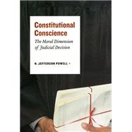 Constitutional Conscience by Powell, H. Jefferson, 9780226677255