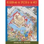 Religion and the Specter of the West by Mandair, Arvind-Pal S., 9780231147255