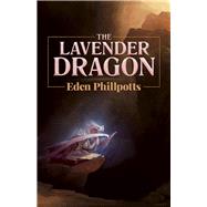 The Lavender Dragon by Phillpotts, Eden, 9780486817255