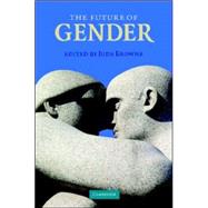 The Future of Gender by Edited by Jude Browne, 9780521697255
