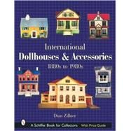 International Dollhouses and Accessories : 1880s To 1980s by DianZillner, 9780764317255