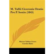 M. Tullii Ciceronis Oratio Pro P. Sestio by Cicero, Marcus Tullius; Halm, Carolus, 9781104187255