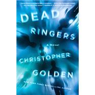 Dead Ringers A Novel by Golden, Christopher, 9781250097255