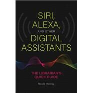 Siri, Alexa, and Other Digital Assistants by Hennig, Nicole, 9781440867255