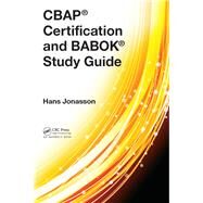 CBAP Certification and BABOK Study Guide by Jonasson; Hans, 9781498767255