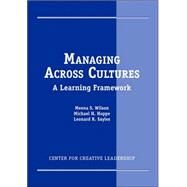 Managing Across Cultures : A Learning Framework by Wilson, Meena S.; Hoppe, Michael H.; Sayles, Leonard R., 9781882197255