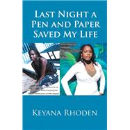Last Night a Pen and Paper Saved My Life by Rhoden, Keyana, 9781984547255