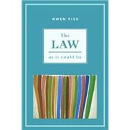 The Law As It Could Be by Fiss, Owen M., 9780814727256