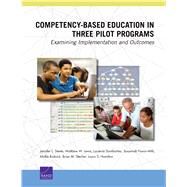Competency-Based Education in Three Pilot Programs Examining Implementation and Outcomes by Steele, Jennifer  L.; Lewis, Matthew W.; Santibanez, Lucrecia; Faxon-Mills, Susannah; Rudnick, Mollie; Stecher, Brian M.; Hamilton, Laura S., 9780833087256