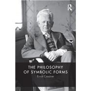 The Philosophy of Symbolic Forms: Three Volume Set by Cassirer,Ernst, 9781138907256
