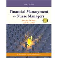 Financial Management for Nurse Managers Merging the Heart with the Dollar by Leger, J. Michael; Dunham-Taylor, Janne, 9781284127256