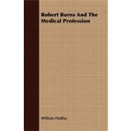 Robert Burns and the Medical Profession by Findlay, William, 9781409717256